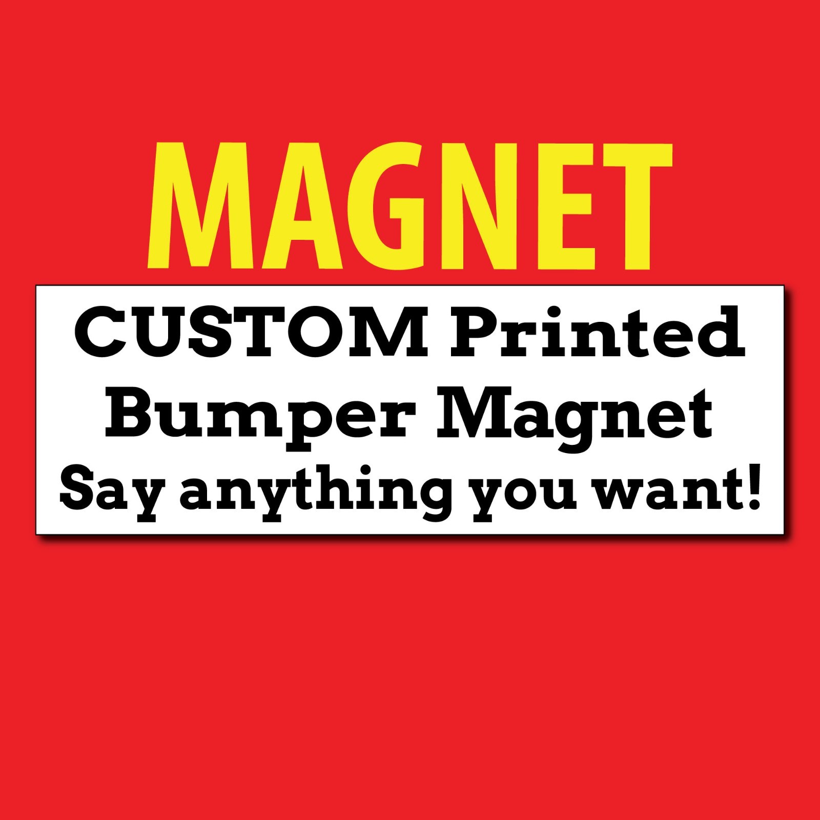 Premium Custom MAGNET Bumper Sticker - Say Anything You Want - Black & White