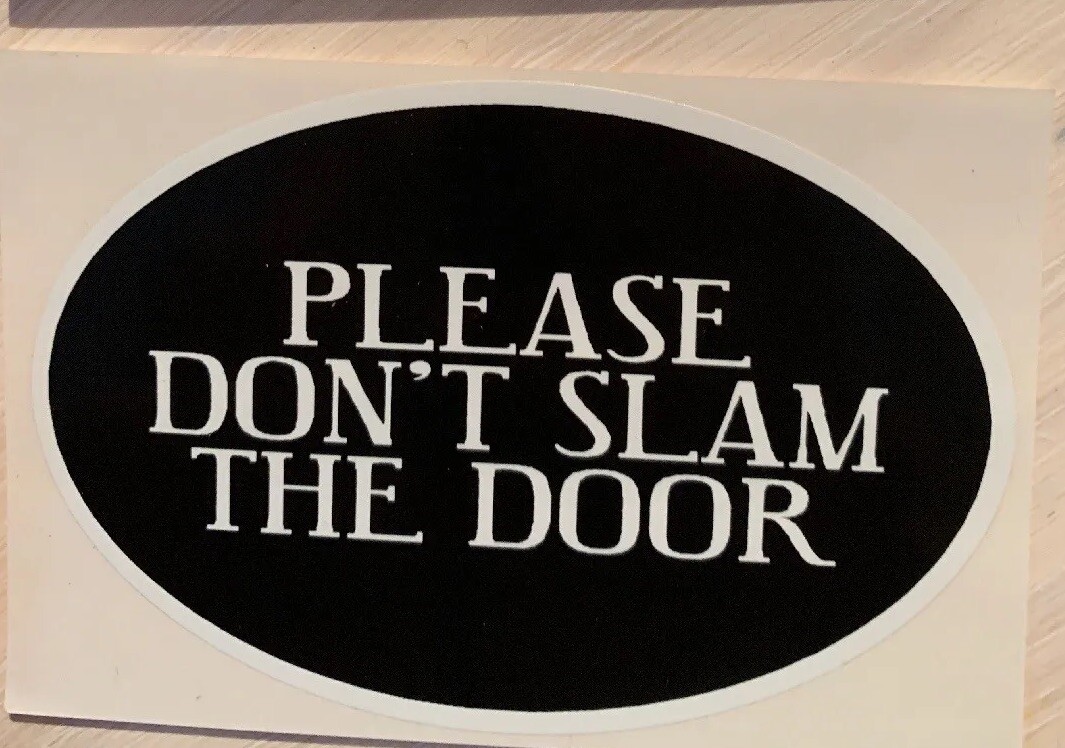 Please Don’t Slam The Door Sticker Decal 3x4.5” For Doors Free Gift New Please Don’t Slam The Door Sticker Decal 3x4.5” For Doors Free Gift New