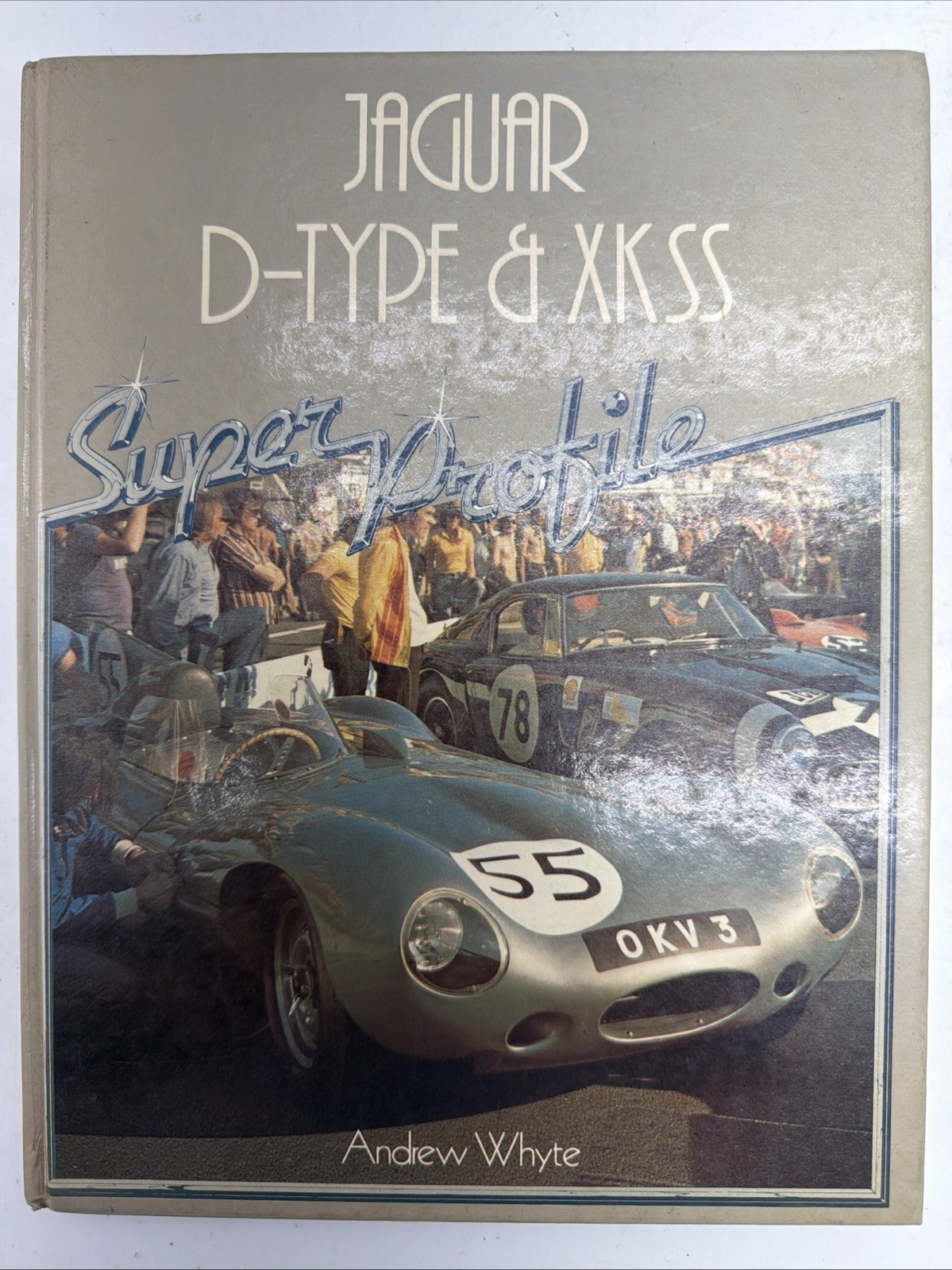 Jaguar D-Type & XKSS Super Profile By Andrew Whyte 0-85429-371-2 Jaguar D-Type & XKSS Super Profile By Andrew Whyte 0-85429-371-2