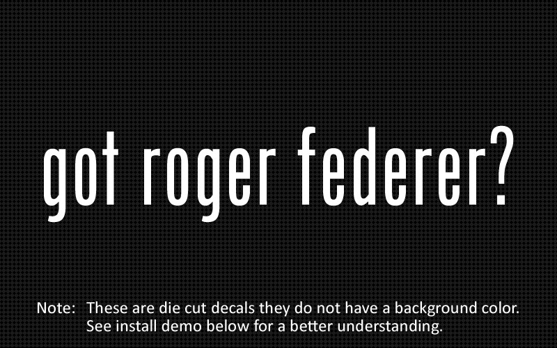 (2x) got roger federer? Sticker Die Cut Decal vinyl