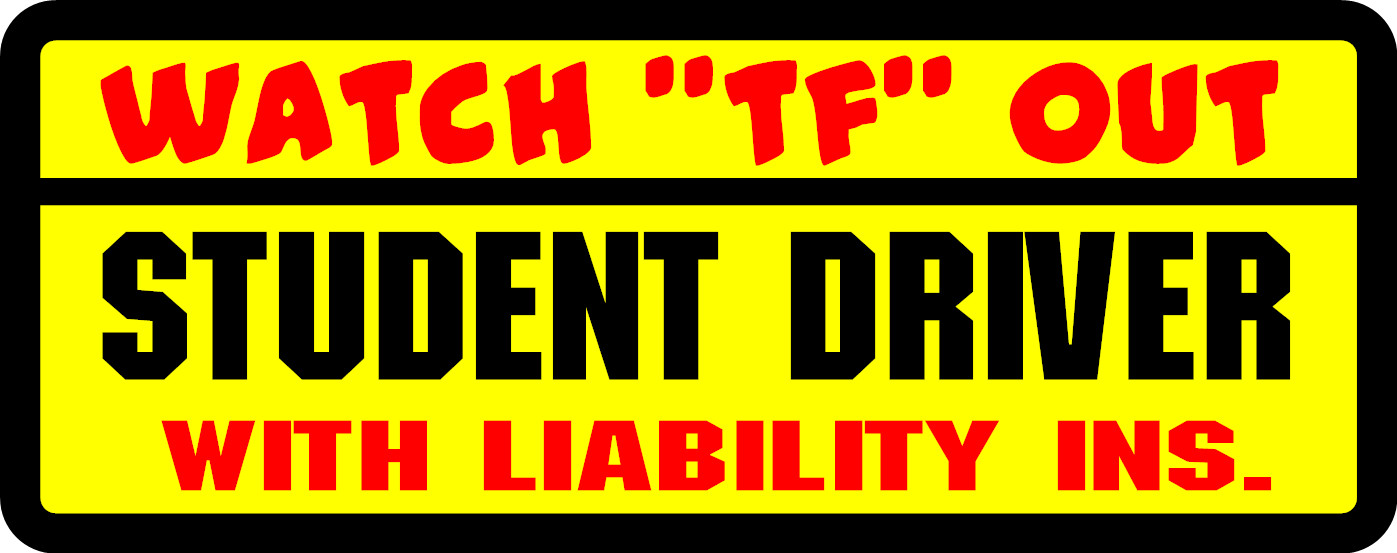 funny student driver decal sticker 11x3 NEW while supplies last. custom 