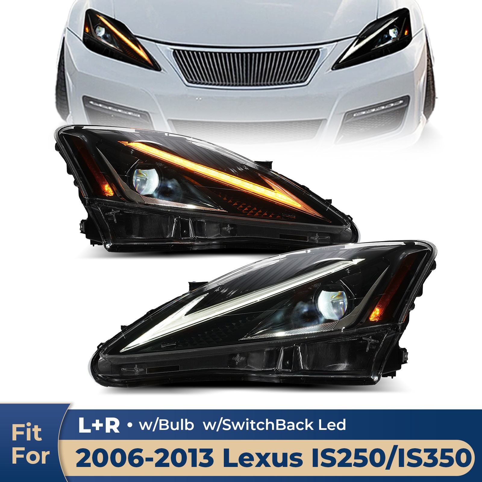LED Headlight For 2006-2013 Lexus IS250/IS350 w/SwitchBack Led Left+Right Pair LED Headlight For 2006-2013 Lexus IS250/IS350 w/SwitchBack Led Left+Right Pair