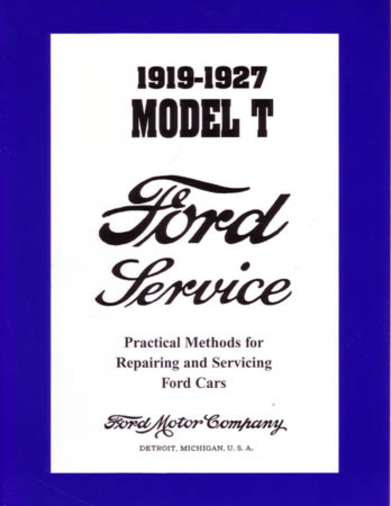 1919-1927 Ford MODEL T Factory Shop Service Manual 1919-1927 Ford MODEL T Factory Shop Service Manual