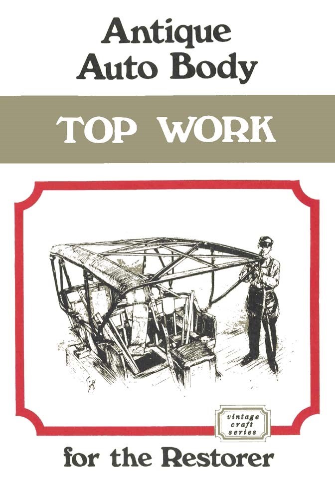 1904-1921 Antique Auto Body Top Work Convertible Body Only Service Manual 1904-1921 Antique Auto Body Top Work Convertible Body Only Service Manual