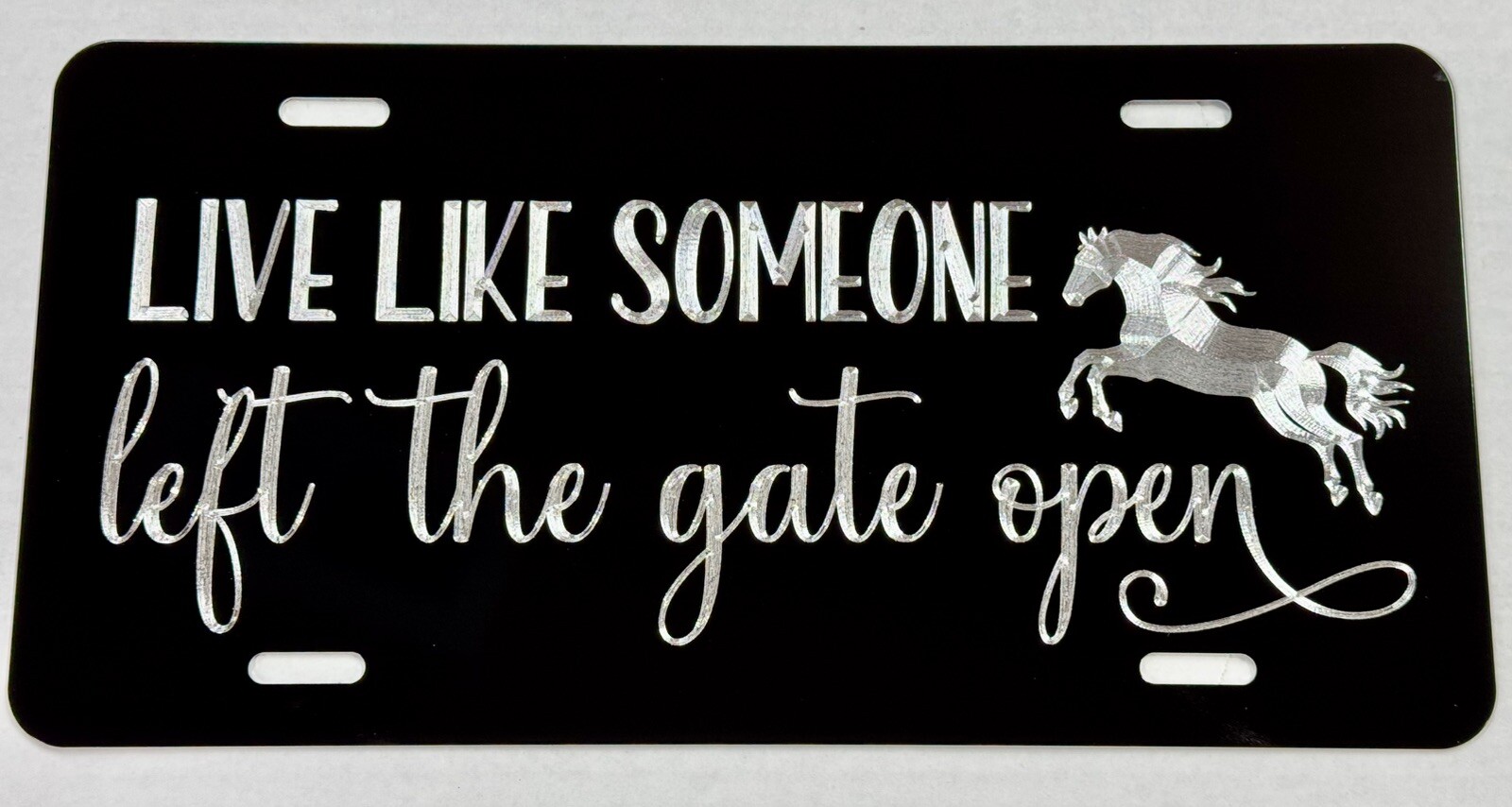 Live Like Someone Left The Gate Open Horse Car Tag Diamond Etched License Plate