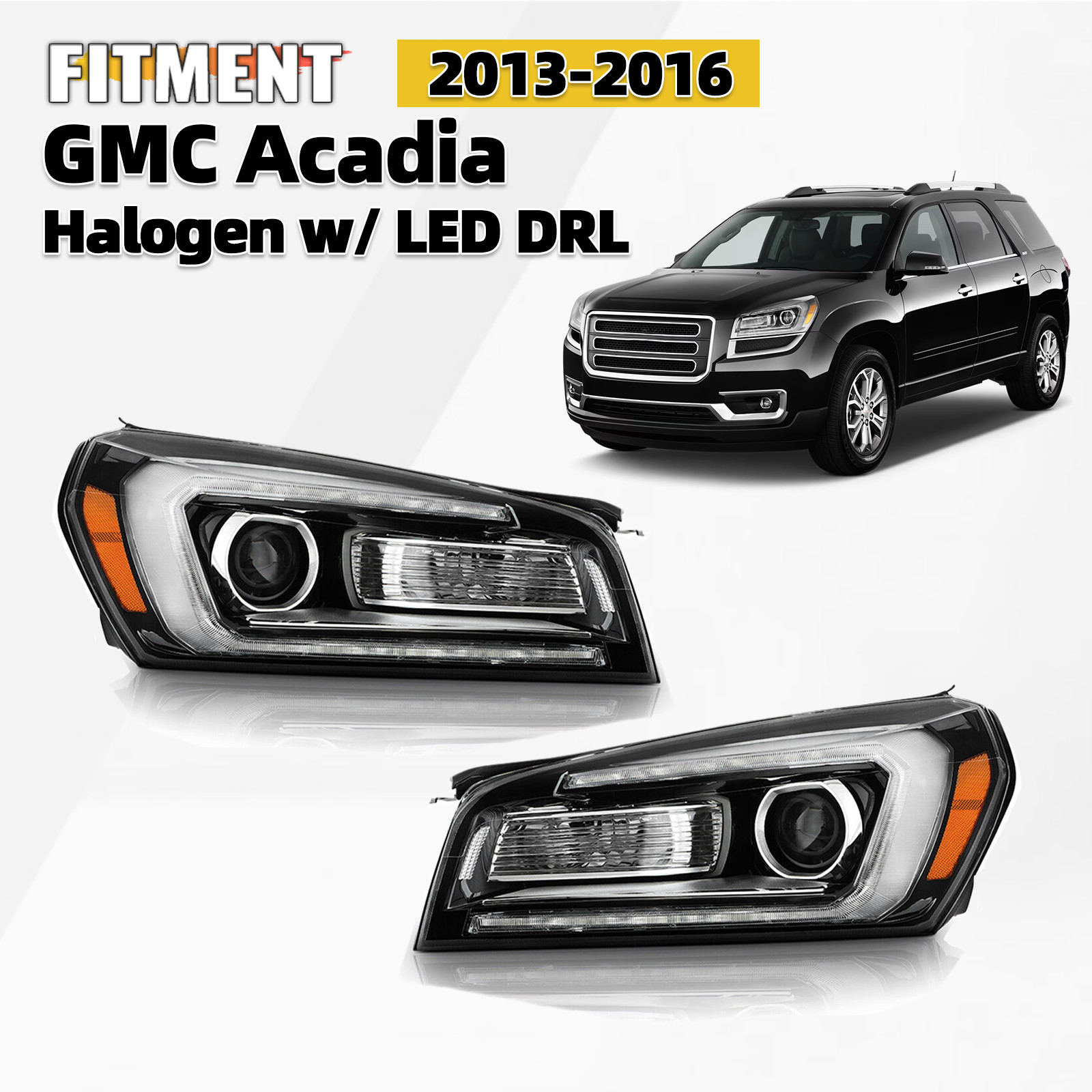 For 2013-2016 GMC Acadia Halogen Headlight w/ LED DRL Projector Left+Right Pair For 2013-2016 GMC Acadia Halogen Headlight w/ LED DRL Projector Left+Right Pair