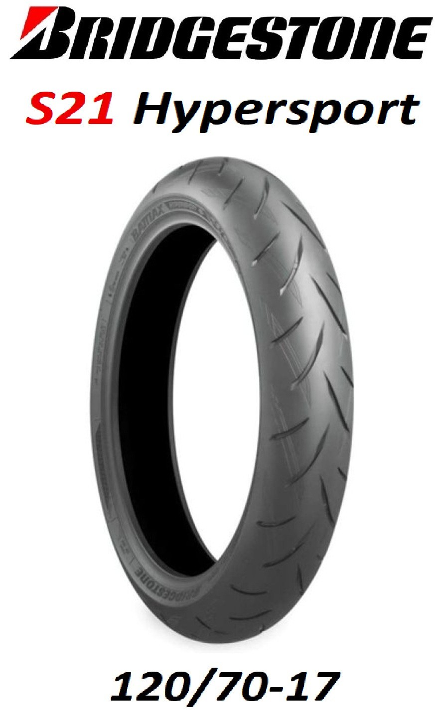 BRIDGESTONE S21 BATTLAX HYPERSPORT 120/70R17 FRONT TIRE DUCATI BMW BUELL APRILIA BRIDGESTONE S21 BATTLAX HYPERSPORT 120/70R17 FRONT TIRE DUCATI BMW BUELL APRILIA